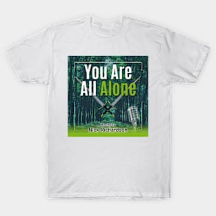 You Are All Alone T-Shirt